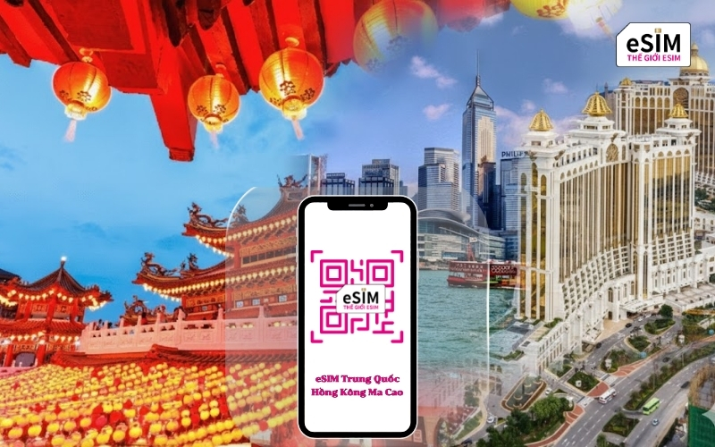 eSIM Trung Quốc Hồng Kông Ma Cao